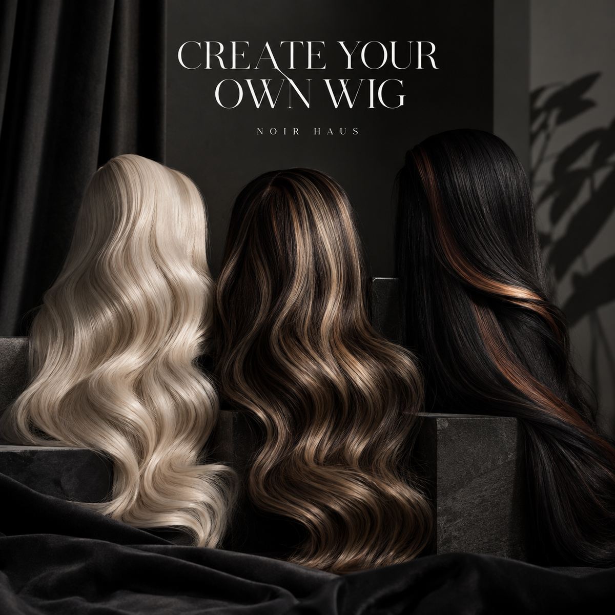 CREATE YOUR OWN WIG